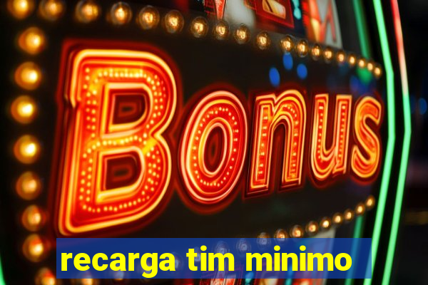 recarga tim minimo